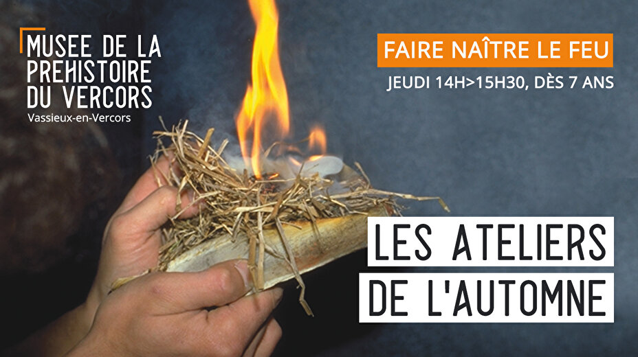 Atelier de la Préhistoire : Faire naître le feu