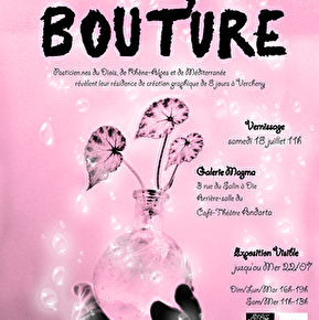 Exposition et vernissage de la résidence artistique Bouture